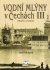 Vodní mlýny v Čechách III - Praha a okolí - Josef Klempera