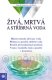 Živá, mrtvá a stříbrná voda - Olga Romanova Živá, mrtvá a stříbrná voda - Olga Romanova