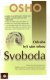 Svoboda Odvaha být sám sebou - Osho Svoboda Odvaha být sám sebou - Osho