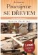 Pracujeme se dřevem 5. vydání - Martin Patřičný Pracujeme se dřevem 5. vydání - Martin Patřičný