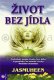 Život bez jídla - Jasmuheen Život bez jídla - Jasmuheen