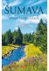Šumava známá i neznámá - Petr David, Vl. Soukup Šumava známá i neznámá - Petr David, Vl. Soukup