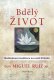 Bdělý život Každodenní meditace na cestě Toltéků - Ruiz Bdělý život Každodenní meditace na cestě Toltéků - Ruiz