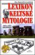 Lexikon keltské mytologie - Sylvie a Paul Botheroydovi