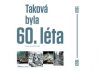 Taková byla 60. léta - Ivan Motýl Taková byla 60. léta - Ivan Motýl