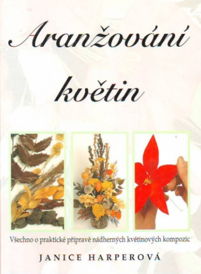 Aranžování květin - Janice Harperová - Kliknutím na obrázek zavřete