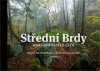 Střední Brdy Hory uprostřed Čech - Václav Cílek a kol. Střední Brdy Hory uprostřed Čech - Václav Cílek a kol.