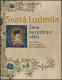 Svatá Ludmila Žena na rozhraní věků - Jan Mařík a kol. Svatá Ludmila Žena na rozhraní věků - Jan Mařík a kol.