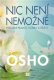 Nic není nemožné Hledání pravdy, dobra a lásky - Osho
