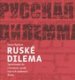 Ruské dilema (Společenské zlo v kontextu osudů tvůrčích osobnost Ruské dilema (Společenské zlo v kontextu osudů tvůrčích osobnost
