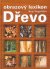 Dřevo - obrazový lexikon - Rudi Wagenführ