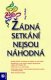 Žádná setkání nejsou náhodná - Kay Pollak Žádná setkání nejsou náhodná - Kay Pollak