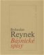 Básnické spisy - Bohuslav Reynek Básnické spisy - Bohuslav Reynek