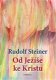Od Ježíše ke Kristu - Rudolf Steiner