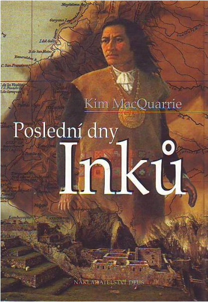 Poslední dny Inků - Kim MacQuarrie Poslední dny Inků - Kim MacQuarrie